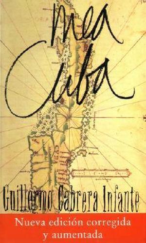 Mea Cuba by Guillermo Cabrera Infante