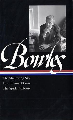 The Sheltering Sky / Let It Come Down / The Spider's House by Paul Bowles