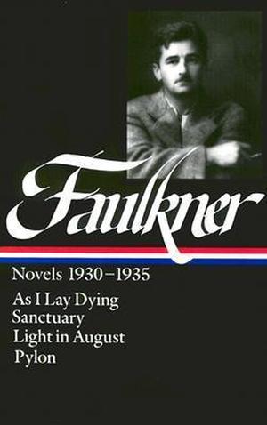Novels 1930-1935: As I Lay Dying / Sanctuary / Light in August / Pylon by William Faulkner
