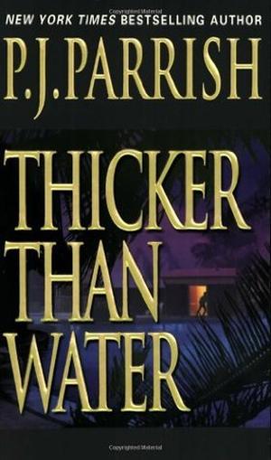 Thicker Than Water by P.J. Parrish