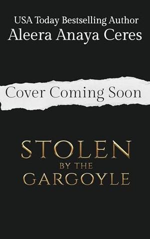 Stolen by the Gargoyle by Aleera Anaya Ceres