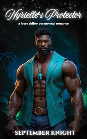 Nyrielle’s Protector: A Faery Shifter Romance by September Knight