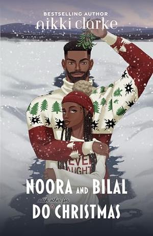 Noora and Bilal Do (each other for) Christmas: A Holiday Quickie by Nikki Clarke