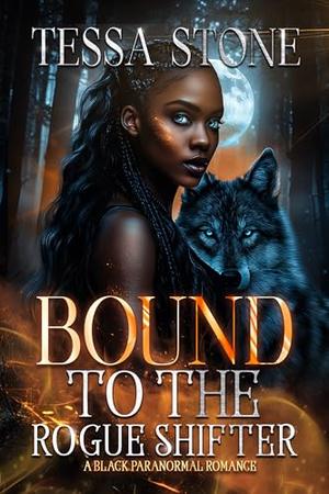 Bound To The Rogue Shifter : A Black Paranormal Romance by Tessa Stone