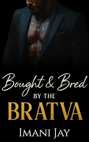 Bought & Bred by the Bratva by Imani Jay