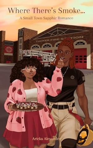 Where There's Smoke... by Aricka Alexander