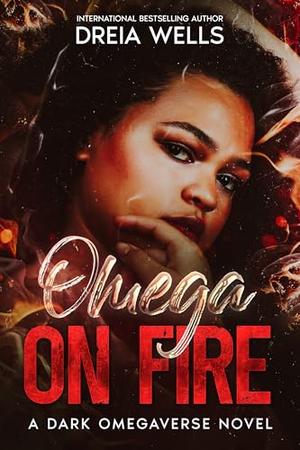 Omega on Fire by Dreia Wells