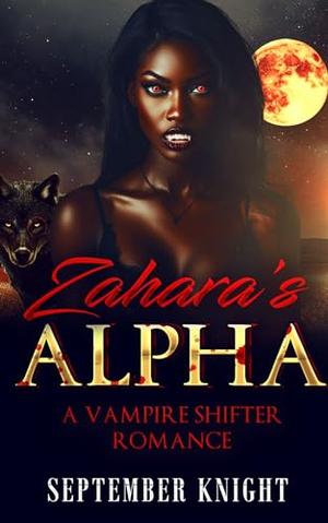 Zahara's Alpha: A Vampire Shifter Romance by September Knight