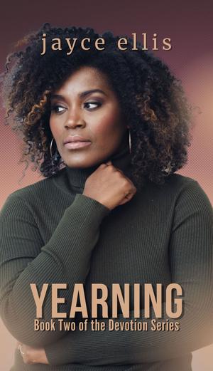 Yearning: Book Two of the Devotion Series by Jayce Ellis