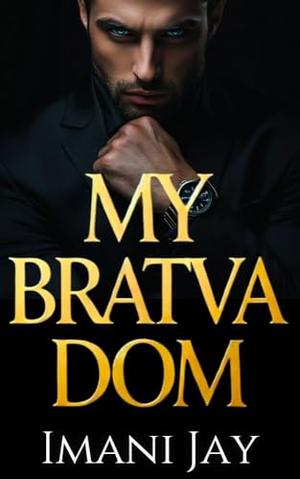 MY BRATVA DOM by Imani Jay