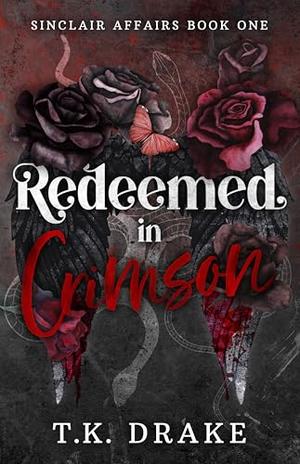Redeemed in Crimson: A Contemporary Age Gap Stalker Romance by T.K. Drake