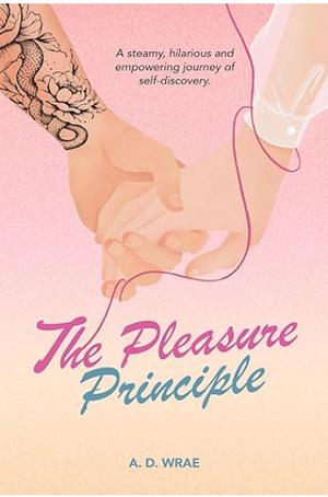 The Pleasure Principle by A.D. Wrae