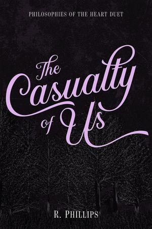 The Casualty of Us by R. Phillips