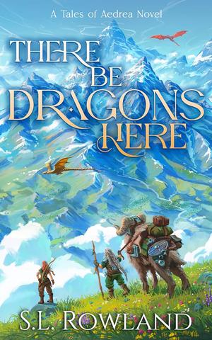 There Be Dragons Here (Tales of Aedrea #4)