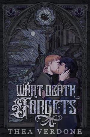 What Death Forgets by Thea Verdone