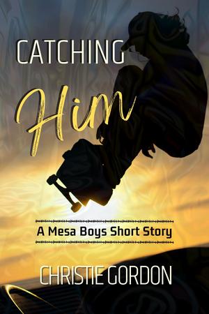 Catching Him by Christie Gordon