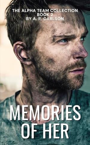 Memories of Her: The Alpha Team Collection Book 2 by A.R. Carlson