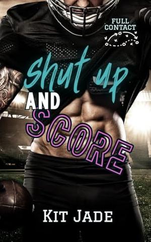 Shut Up and Score (Full Contact #1)