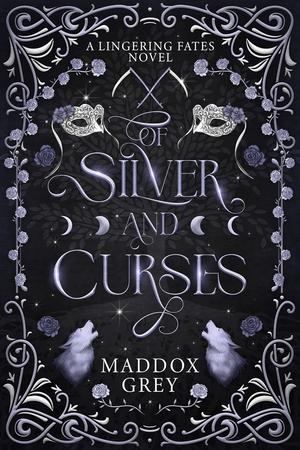 Of Silver and Curses by Maddox Grey