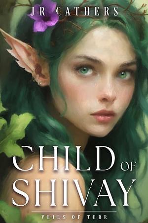 Child of Shivay by J.R. Cathers