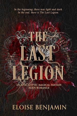 The Last Legion: An epic sci-fi fantasy by Eloise Benjamin