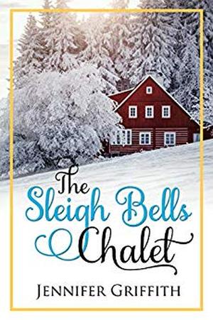 The Sleigh Bells Chalet (Christmas House Romances #2)