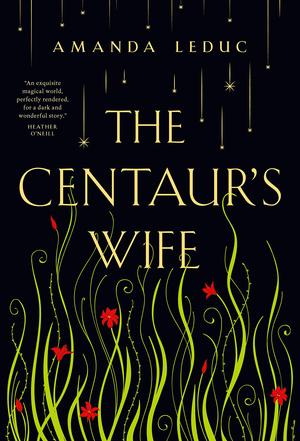 The Centaur's Wife by Amanda Leduc