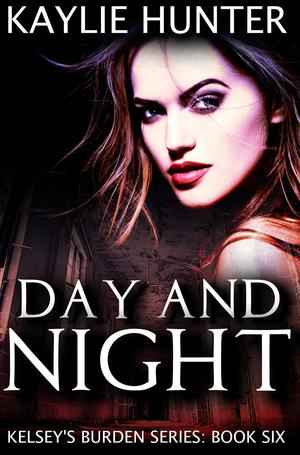 Day and Night (Kelsey's Burden #6)