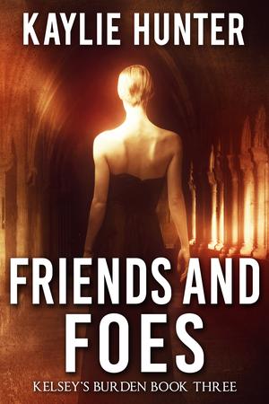 Friends and Foes (Kelsey's Burden #3)