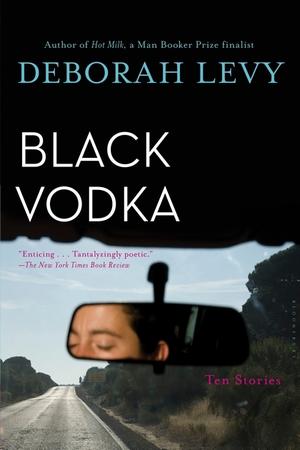 Black Vodka: Ten Stories by Deborah Levy
