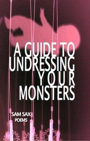 A Guide to Undressing Your Monsters by Sam Sax