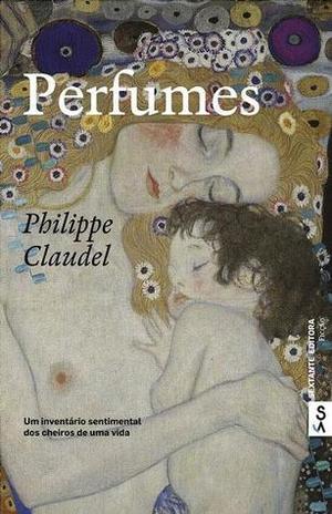 Parfums: A Catalogue of Remembered Smells by Philippe Claudel