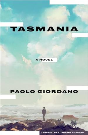 Tasmania by Paolo Giordano, Antony Shugaar