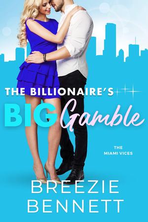 The Billionaire's Big Gamble (The Miami Vices #2)