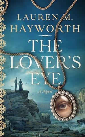 The Lover's Eye by Lauren M. Hayworth