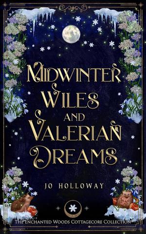 Midwinter Wiles and Valerian Dreams by Jo Holloway