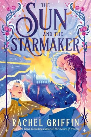 The Sun and the Starmaker by Rachel Griffin
