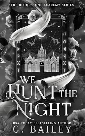 We Hunt the Night by G. Bailey