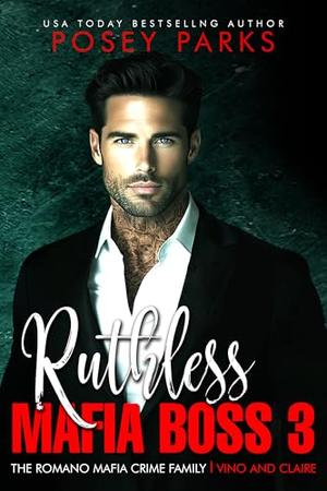 Ruthless Mafia Boss 3: Vino and Claire by Posey Parks