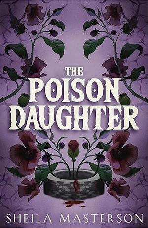The Poison Daughter by Sheila Masterson
