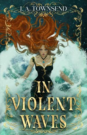 In Violent Waves by J.A. Townsend