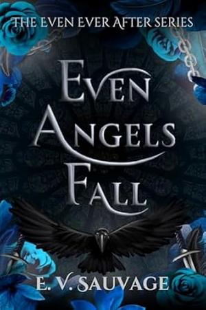 Even Angels Fall by E.V. Sauvage