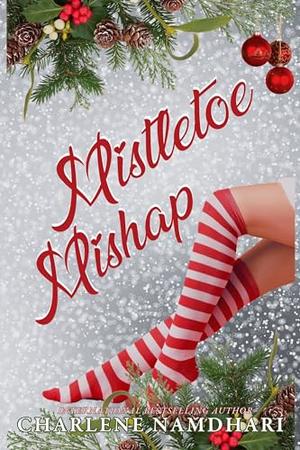 Mistletoe Mishap by Charlene Namdhari