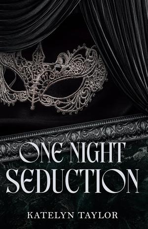 One Night Seduction by Katelyn Taylor