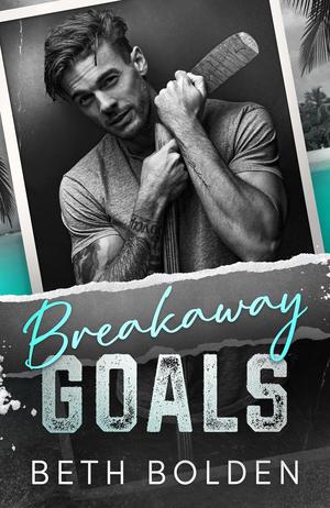 Breakaway Goals by Beth Bolden