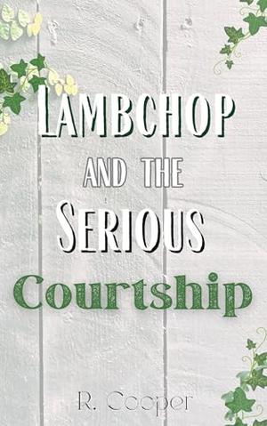 Lambchop and the Serious Courtship by R. Cooper