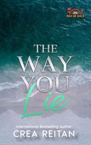 The Way You Lie by Crea Reitan