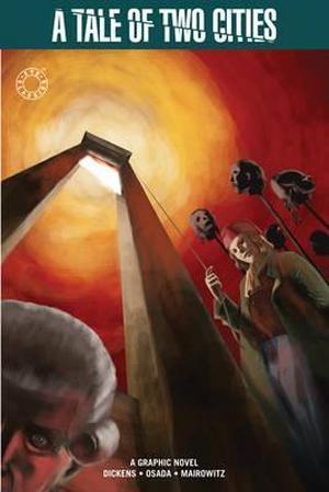 A Tale of Two Cities: Charles Dickens / David Zane Mairowitz (graphic novel) by David Zane Mairowitz, Charles Dickens