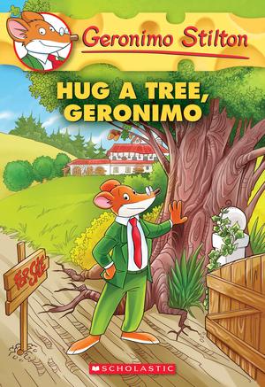 Hug a Tree, Geronimo by Geronimo Stilton