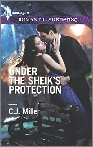 Under the Sheik's Protection by C.J. Miller
